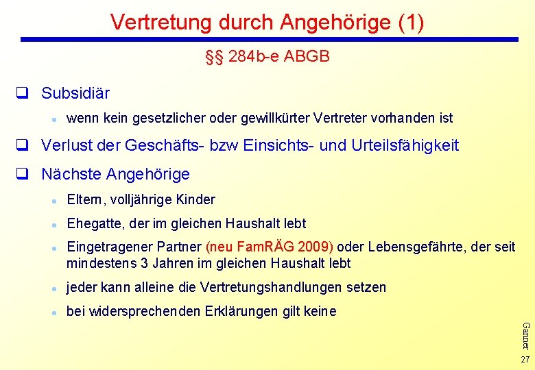 Vertretung durch Angehörige (1) §§ 284 b-e ABGB q Subsidiär l wenn kein gesetzlicher