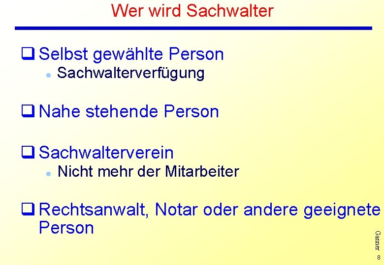 Wer wird Sachwalter q Selbst gewählte Person l Sachwalterverfügung q Nahe stehende Person q