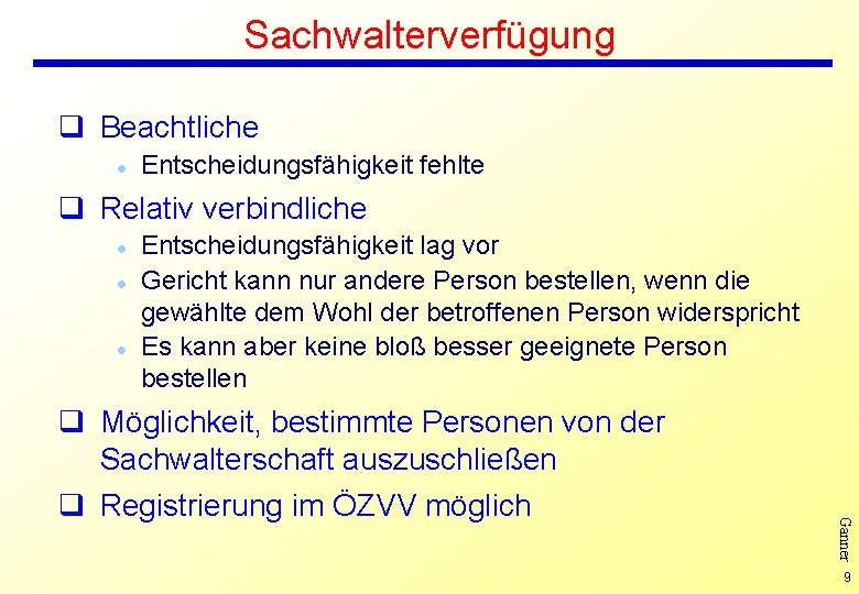 Sachwalterverfügung q Beachtliche l Entscheidungsfähigkeit fehlte q Relativ verbindliche l l l Entscheidungsfähigkeit lag