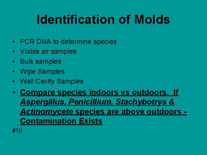 Identification of Molds • • • PCR DNA to determine species Viable air samples