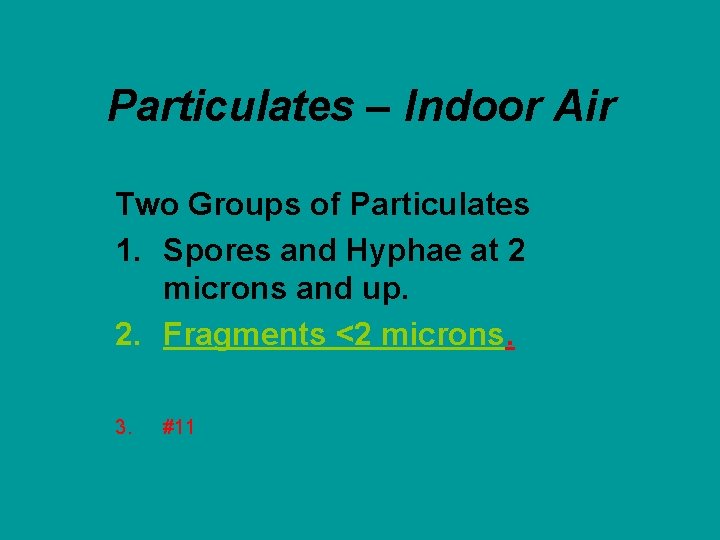 Particulates – Indoor Air Two Groups of Particulates 1. Spores and Hyphae at 2 Particulates – Indoor Air Two Groups of Particulates 1. Spores and Hyphae at 2