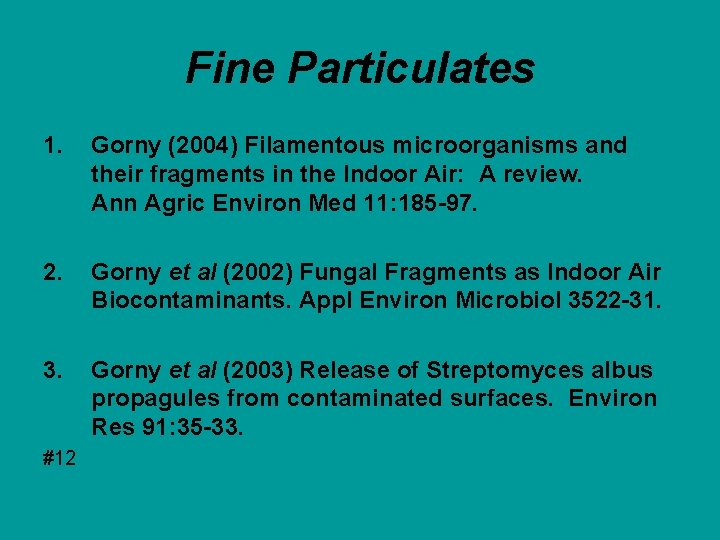 Fine Particulates 1. Gorny (2004) Filamentous microorganisms and their fragments in the Indoor Air: