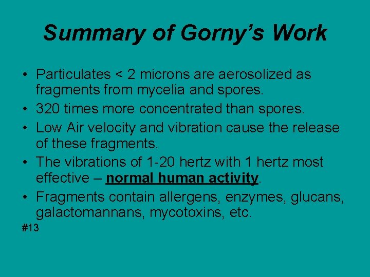 Summary of Gorny’s Work • Particulates < 2 microns are aerosolized as fragments from