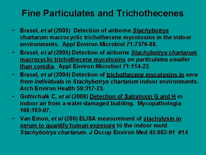 Fine Particulates and Trichothecenes • Brasel, et al (2005) Detection of airborne Stachybotrys chartarum Fine Particulates and Trichothecenes • Brasel, et al (2005) Detection of airborne Stachybotrys chartarum