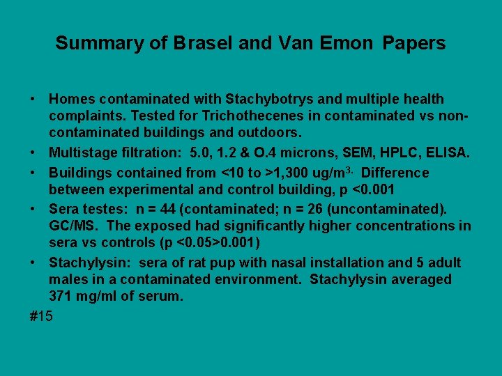 Summary of Brasel and Van Emon Papers • Homes contaminated with Stachybotrys and multiple