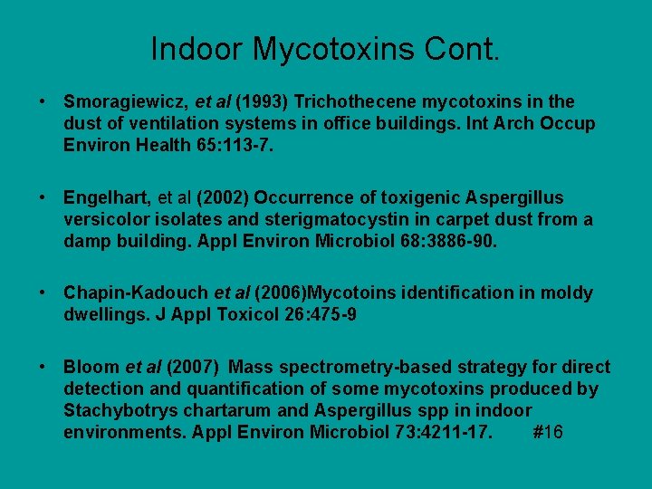 Indoor Mycotoxins Cont. • Smoragiewicz, et al (1993) Trichothecene mycotoxins in the dust of