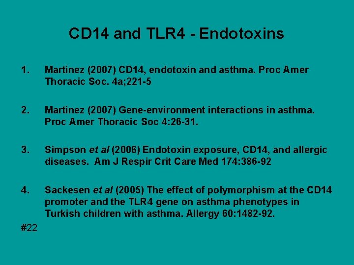 CD 14 and TLR 4 - Endotoxins 1. Martinez (2007) CD 14, endotoxin and