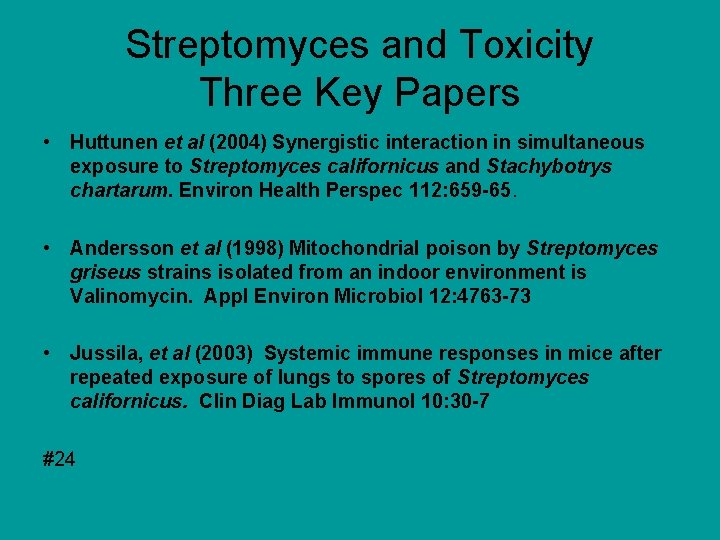 Streptomyces and Toxicity Three Key Papers • Huttunen et al (2004) Synergistic interaction in Streptomyces and Toxicity Three Key Papers • Huttunen et al (2004) Synergistic interaction in