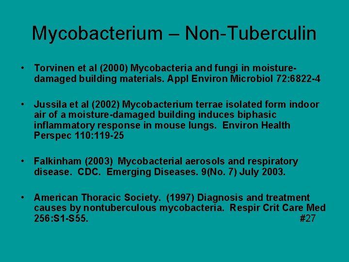 Mycobacterium – Non-Tuberculin • Torvinen et al (2000) Mycobacteria and fungi in moisturedamaged building Mycobacterium – Non-Tuberculin • Torvinen et al (2000) Mycobacteria and fungi in moisturedamaged building