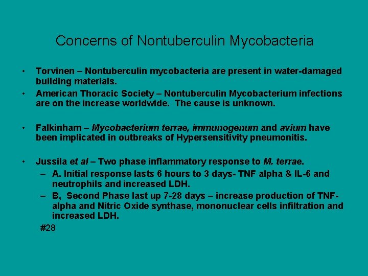 Concerns of Nontuberculin Mycobacteria • • Torvinen – Nontuberculin mycobacteria are present in water-damaged