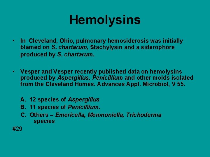 Hemolysins • In Cleveland, Ohio, pulmonary hemosiderosis was initially blamed on S. chartarum, Stachylysin