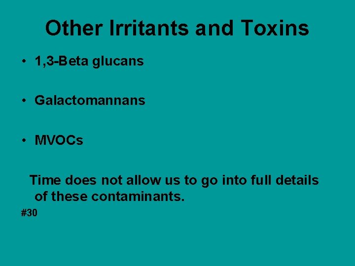 Other Irritants and Toxins • 1, 3 -Beta glucans • Galactomannans • MVOCs Time