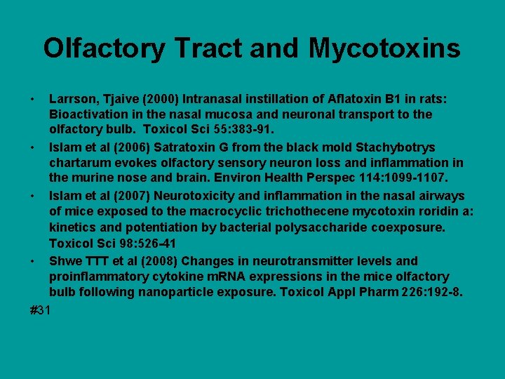 Olfactory Tract and Mycotoxins • Larrson, Tjaive (2000) Intranasal instillation of Aflatoxin B 1 Olfactory Tract and Mycotoxins • Larrson, Tjaive (2000) Intranasal instillation of Aflatoxin B 1