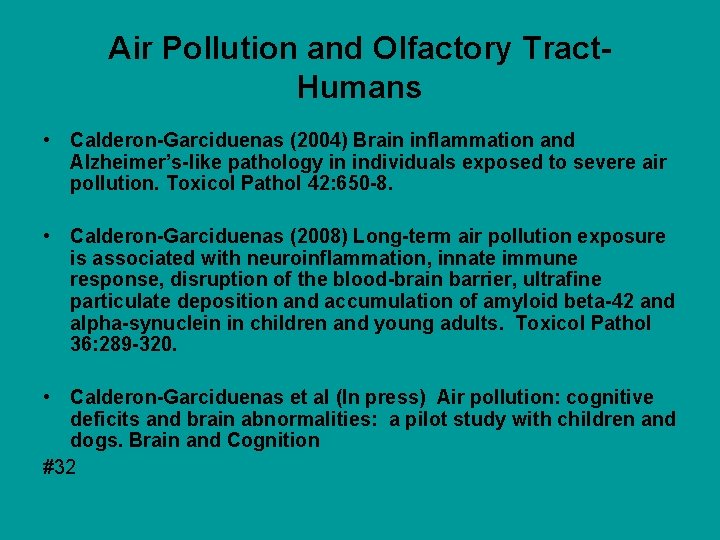 Air Pollution and Olfactory Tract. Humans • Calderon-Garciduenas (2004) Brain inflammation and Alzheimer’s-like pathology