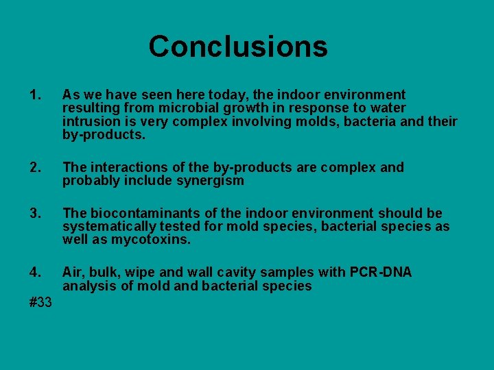 Conclusions 1. As we have seen here today, the indoor environment resulting from microbial