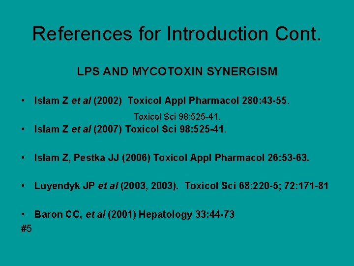 References for Introduction Cont. LPS AND MYCOTOXIN SYNERGISM • Islam Z et al (2002) References for Introduction Cont. LPS AND MYCOTOXIN SYNERGISM • Islam Z et al (2002)