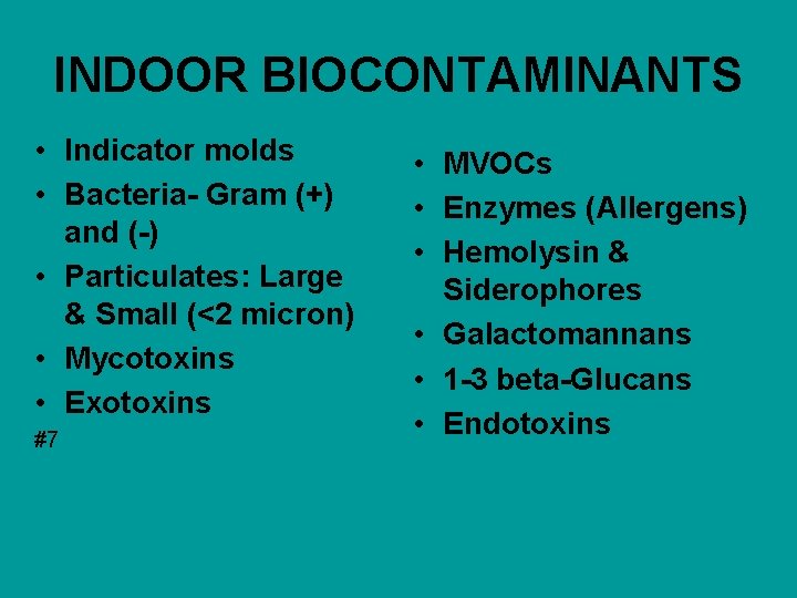 INDOOR BIOCONTAMINANTS • Indicator molds • Bacteria- Gram (+) and (-) • Particulates: Large