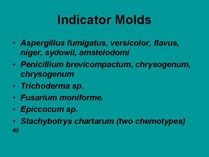 Indicator Molds • Aspergillus fumigatus, versicolor, flavus, niger, sydowii, amstelodomi • Penicillium brevicompactum, chrysogenum
