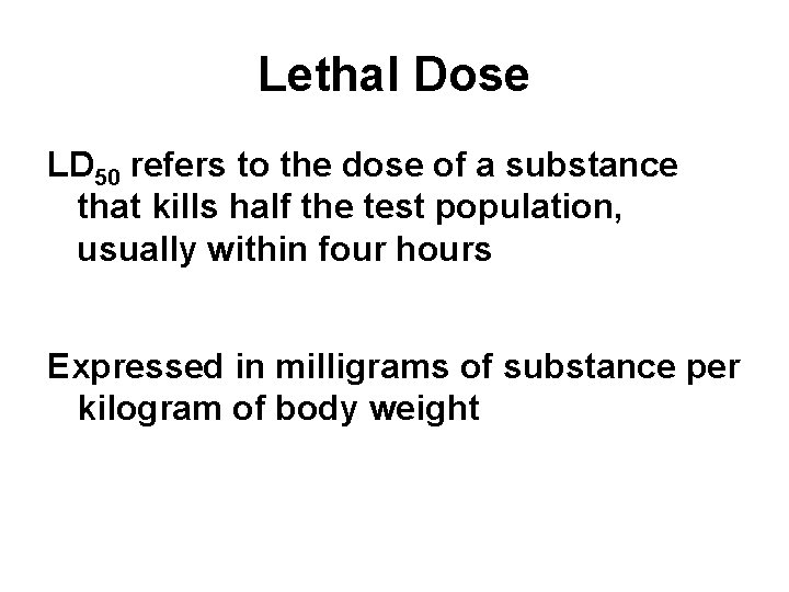 Lethal Dose LD 50 refers to the dose of a substance that kills half