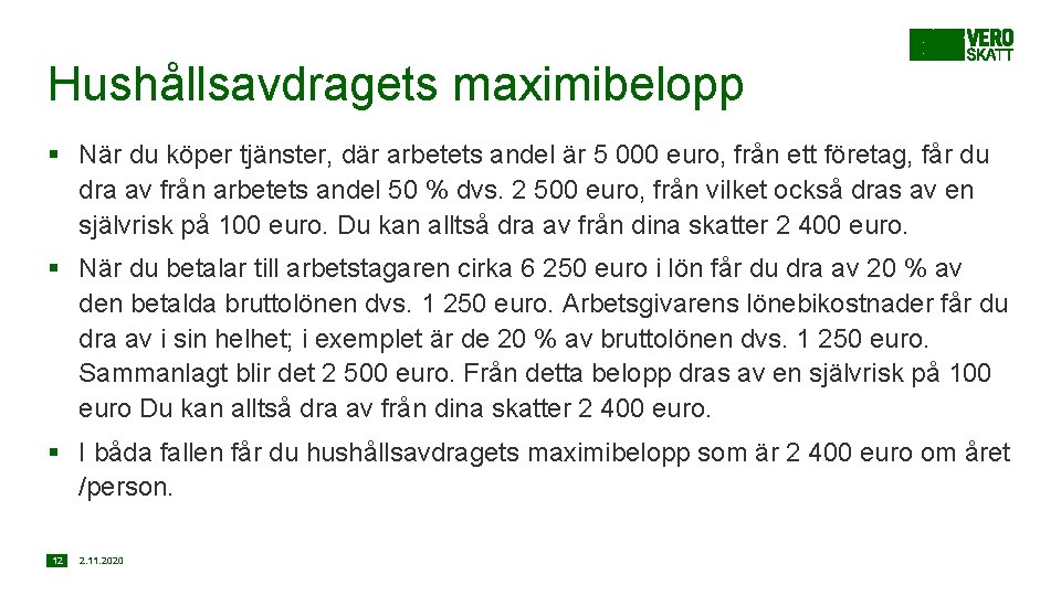 Hushållsavdragets maximibelopp § När du köper tjänster, där arbetets andel är 5 000 euro,