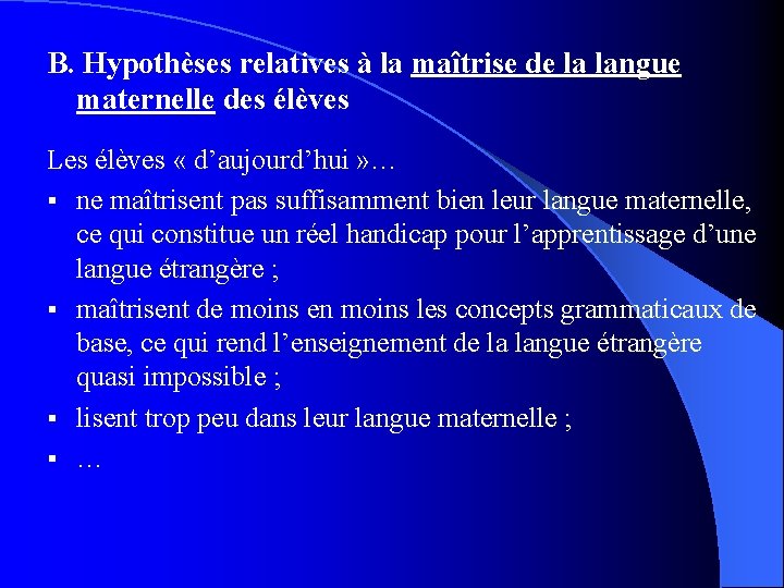 B. Hypothèses relatives à la maîtrise de la langue maternelle des élèves Les élèves