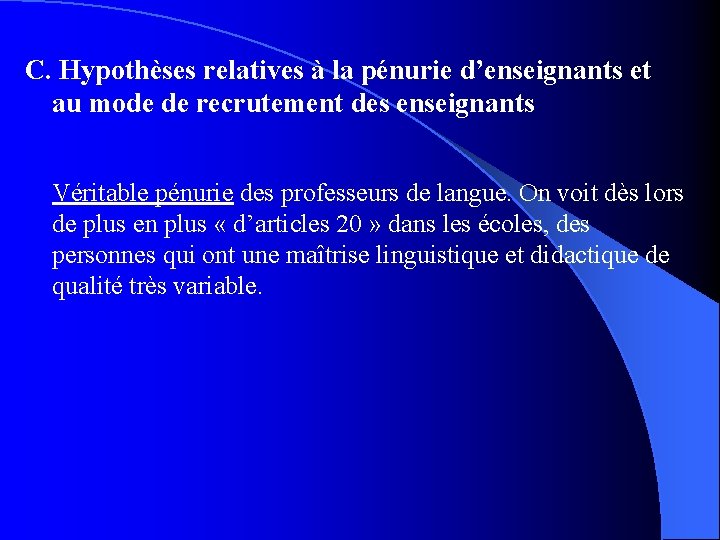 C. Hypothèses relatives à la pénurie d’enseignants et au mode de recrutement des enseignants