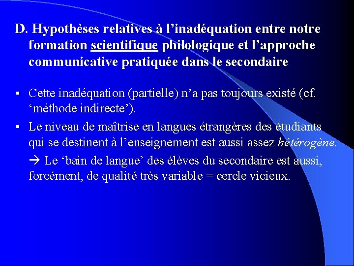 D. Hypothèses relatives à l’inadéquation entre notre formation scientifique philologique et l’approche communicative pratiquée