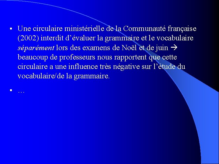 § Une circulaire ministérielle de la Communauté française (2002) interdit d’évaluer la grammaire et