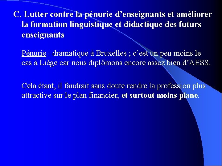 C. Lutter contre la pénurie d’enseignants et améliorer la formation linguistique et didactique des