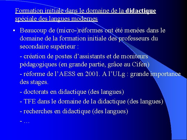 Formation initiale dans le domaine de la didactique spéciale des langues modernes § Beaucoup