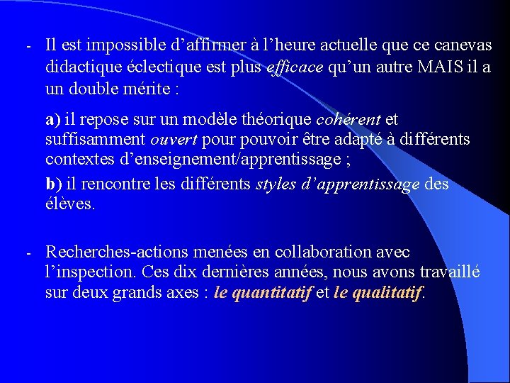 - Il est impossible d’affirmer à l’heure actuelle que ce canevas didactique éclectique est