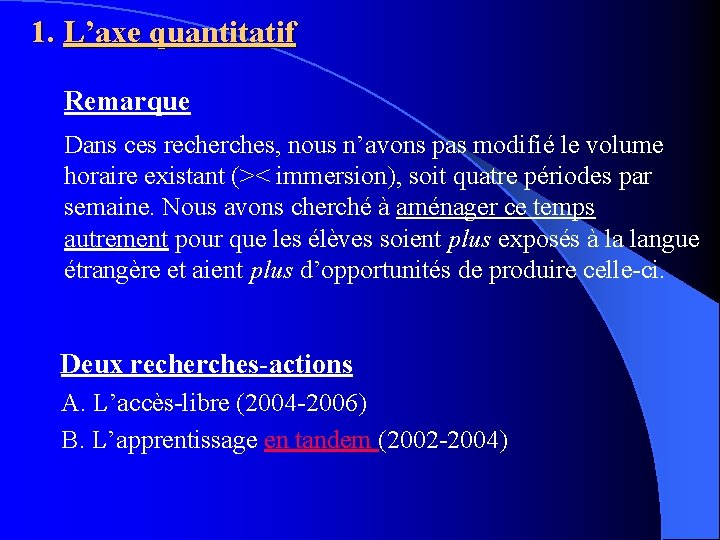 1. L’axe quantitatif Remarque Dans ces recherches, nous n’avons pas modifié le volume horaire