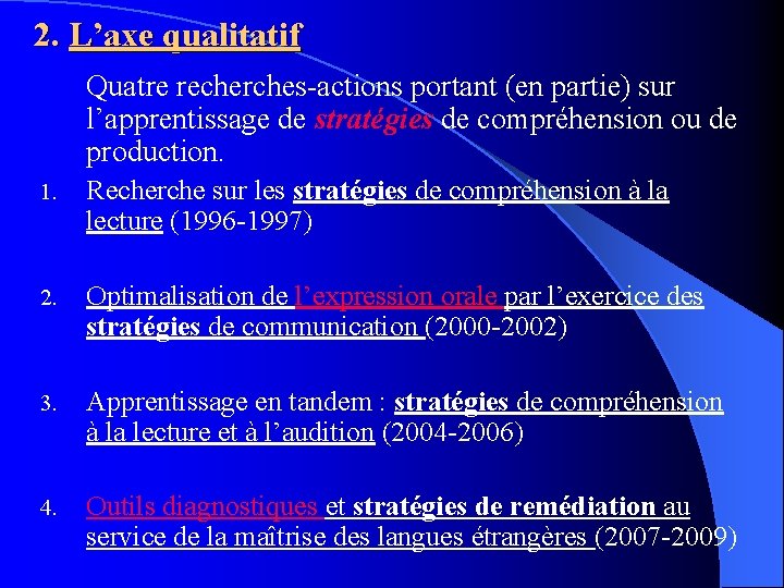 2. L’axe qualitatif Quatre recherches-actions portant (en partie) sur l’apprentissage de stratégies de compréhension