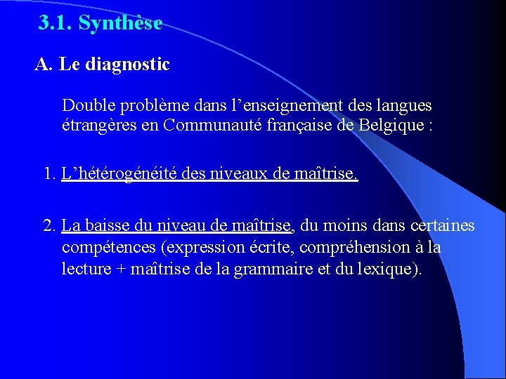 3. 1. Synthèse A. Le diagnostic Double problème dans l’enseignement des langues étrangères en