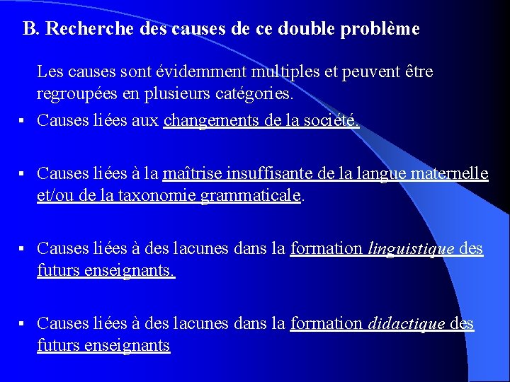 B. Recherche des causes de ce double problème Les causes sont évidemment multiples et