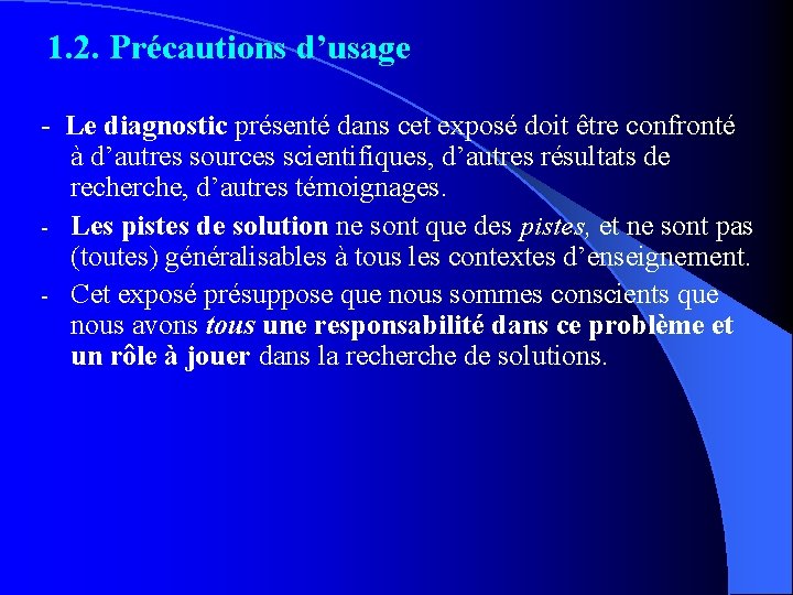 1. 2. Précautions d’usage - Le diagnostic présenté dans cet exposé doit être confronté