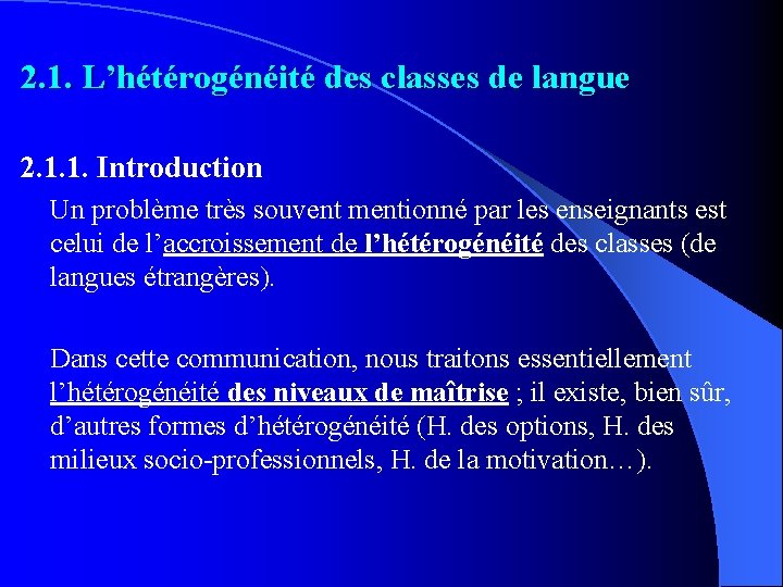 2. 1. L’hétérogénéité des classes de langue 2. 1. 1. Introduction Un problème très