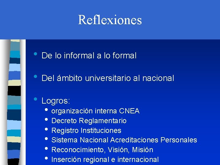 Reflexiones • De lo informal a lo formal • Del ámbito universitario al nacional