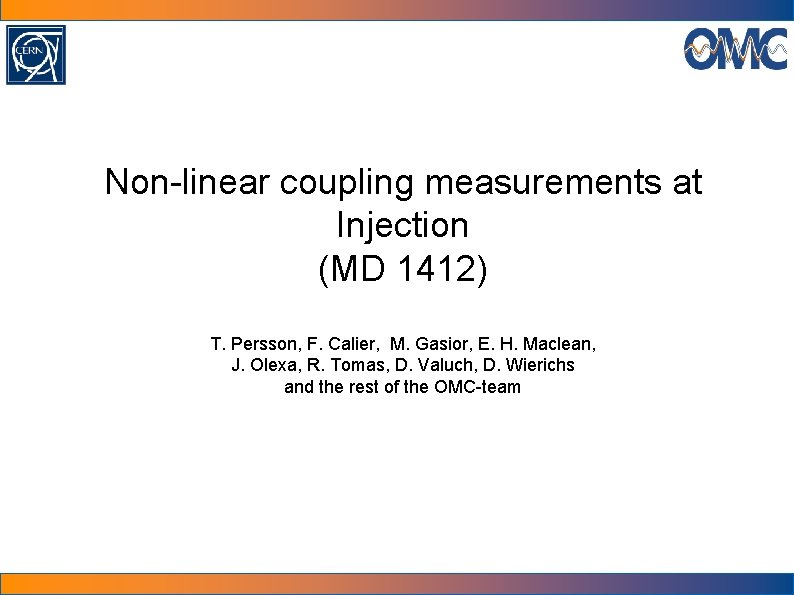 Non-linear coupling measurements at Injection (MD 1412) T. Persson, F. Calier, M. Gasior, E.