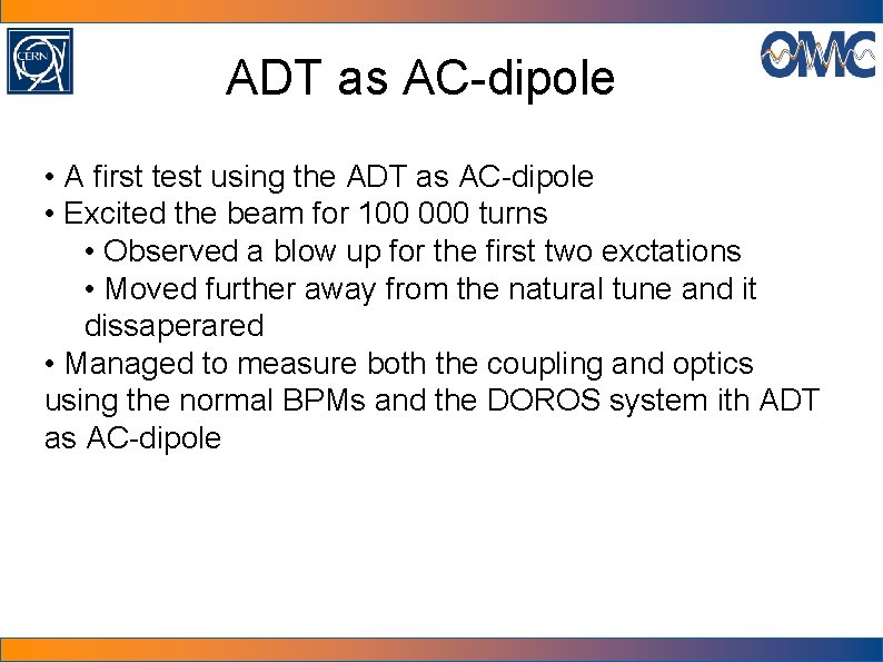 ADT as AC-dipole • A first test using the ADT as AC-dipole • Excited