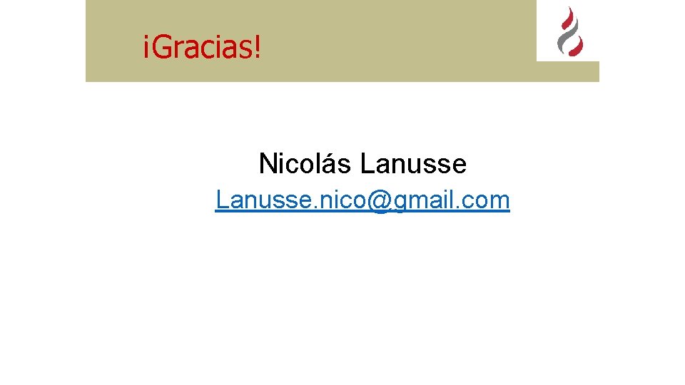 ¡Gracias! Nicolás Lanusse. nico@gmail. com 