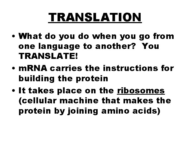 TRANSLATION • What do you do when you go from one language to another?