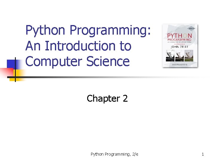 Python Programming: An Introduction to Computer Science Chapter 2 Python Programming, 2/e 1 