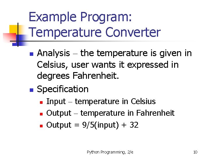 Example Program: Temperature Converter n n Analysis – the temperature is given in Celsius,
