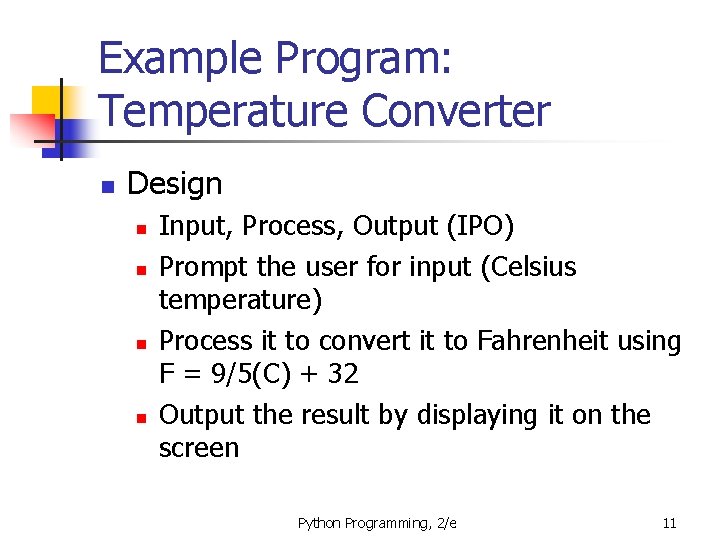 Example Program: Temperature Converter n Design n n Input, Process, Output (IPO) Prompt the
