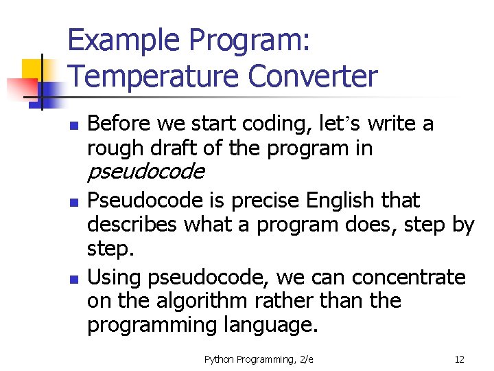 Example Program: Temperature Converter n Before we start coding, let’s write a rough draft