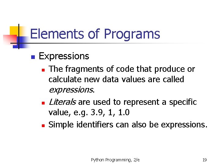 Elements of Programs n Expressions n n n The fragments of code that produce