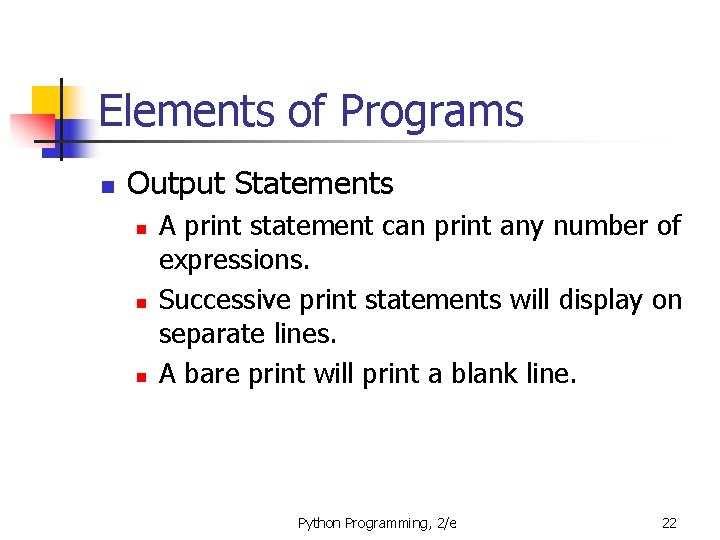 Elements of Programs n Output Statements n n n A print statement can print