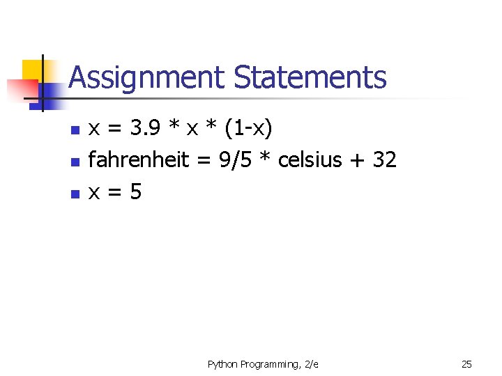 Assignment Statements n n n x = 3. 9 * x * (1 -x)