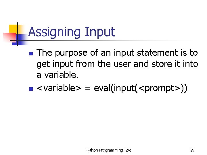 Assigning Input n n The purpose of an input statement is to get input